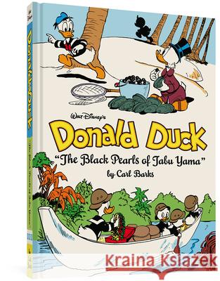 Walt Disney's Donald Duck the Black Pearls of Tabu Yama: The Complete Carl Barks Disney Library Vol. 19 Barks, Carl 9781683961239 Fantagraphics Books
