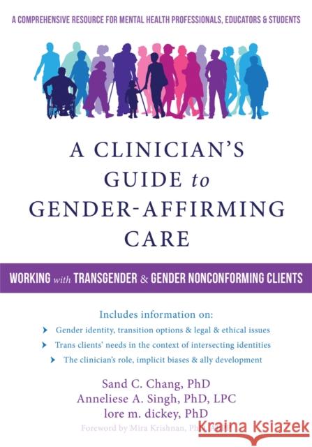 A Clinician's Guide to Gender-Affirming Care: Working with Transgender and Gender Nonconforming Clients Sand C. Chang Anneliese Singh Lore M. Dickey 9781684030521 Context Press