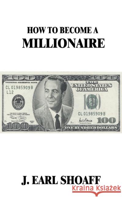 How to Become a Millionaire! J. Earl Shoaff Jim Rohn 9781684112463 www.bnpublishing.com