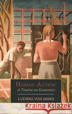 Human Action: A Treatise on Economics Ludwig Vo 9781684226061