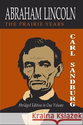 Abraham Lincoln: The Prairie Years [Two Volumes in One] Carl Sandburg 9781684227754 Martino Fine Books