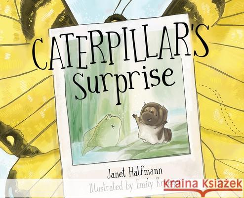 Caterpillar's Surprise Janet Halfmann, Emily Krueger 9781684338672 Black Rose Writing