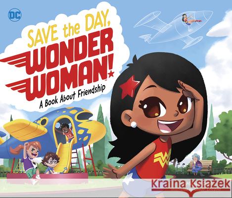 Save the Day, Wonder Woman!: A Book about Friendship Michael Dahl 9781684462735