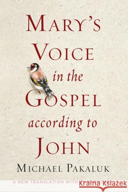Mary's Voice in the Gospel According to John: A New Translation with Commentary Michael Pakaluk 9781684513390