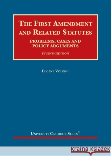 The First Amendment and Related Statutes Eugene Volokh 9781684674718 West Academic