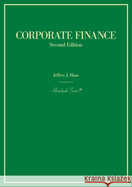 Corporate Finance Jeffrey J. Haas 9781684675814 West Academic