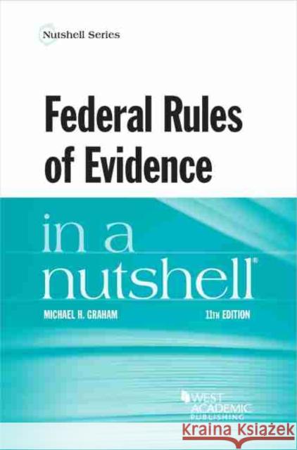 Federal Rules of Evidence in a Nutshell Michael H. Graham 9781684676859 West Academic
