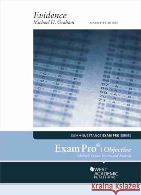 Exam Pro on Evidence (Objective) Michael H. Graham 9781684676965 West Academic