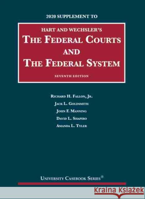 The Federal Courts and the Federal System, 2020 Supplement Tyler, Amanda L. 9781684679782 West Academic