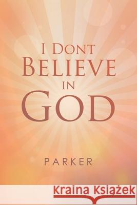 I Dont Believe In God Parker 9781684707126