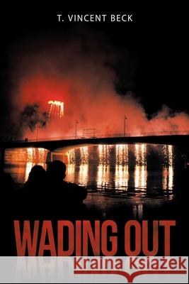 Wading Out T Vincent Beck 9781684712977 Lulu Press