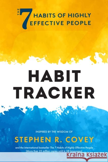 The 7 Habits of Highly Effective People: Habit Tracker: (Life Goals, Daily Habits Journal, Goal Setting) Covey, Stephen R. 9781684810857