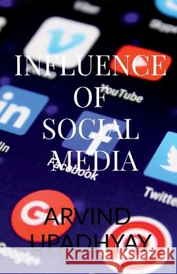 Influence of Social Media Arvind Upadhyay 9781684878017