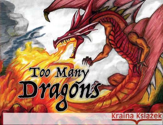 Too Many Dragons Rebecca Rose Brown Rebecca Rose Brown Christain David Robinson 9781684893935 Hupotasso Publications