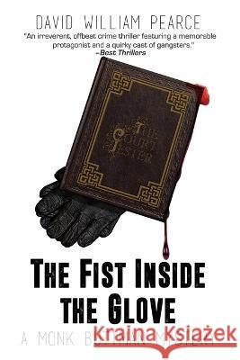 The Fist Inside the Glove: A Monk Buttman Mystery David William Pearce 9781685130824 Black Rose Writing