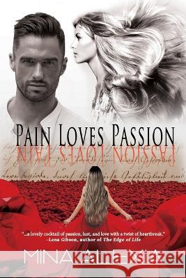Pain Loves Passion: Passion Loves Pain Mina Alexia 9781685131739 Black Rose Writing