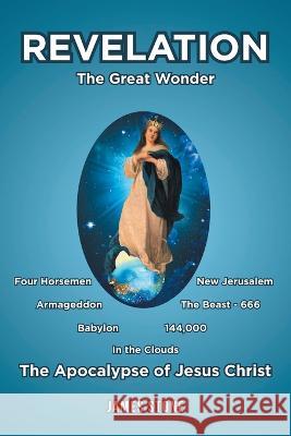 Revelation: The Great Wonder James Stone 9781685263430