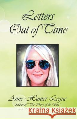 Letters Out of Time Anne Hunter Logue 9781685362539