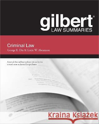 Gilbert Law Summary on Criminal Law George E. Dix Leslie W. Abramson  9781685613662