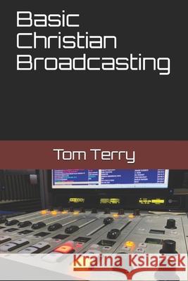 Basic Christian Broadcasting Tom Terry 9781686161575