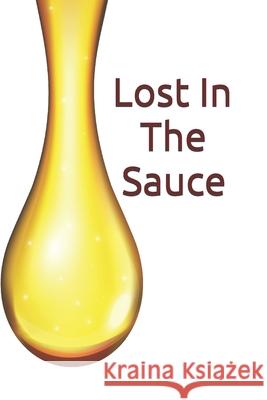 Lost in The Sauce Sun No Jay W 9781686511783 Independently Published