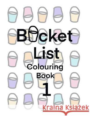 Bucket list colouring book 1 Nadia Mulara 9781687168542 Independently Published