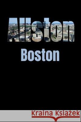 Allston: Boston Neighborhood Skyline Boston Skyline Notebook 9781687596024 Independently Published