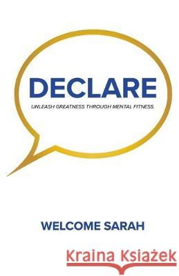 Declare: Unleash Greatness Through Mental Fitness Welcome Sarah 9781687807205