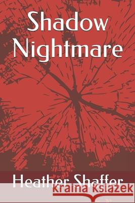 Shadow Nightmare Heather Shaffer 9781688791312 Independently Published
