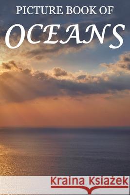 Picture Book of Oceans: For Seniors with Dementia [Full Spread Panorama Picture Books] Mighty Oak Books 9781689163132 Independently Published