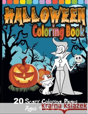Halloween Coloring Book: Super Scary Edition with 20 Coloring Pages for Ages 4 to 8 Nancy Simmons 9781689645690
