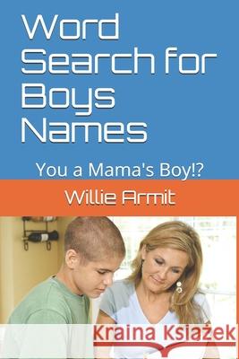 Word Search for Boys Names: You a Mama's Boy!? Willie Armit 9781690096986