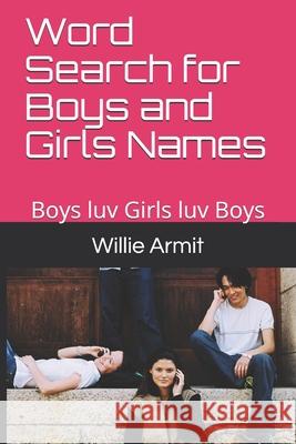 Word Search for Boys and Girls Names: Boys luv Girls luv Boys Willie Armit 9781692036171
