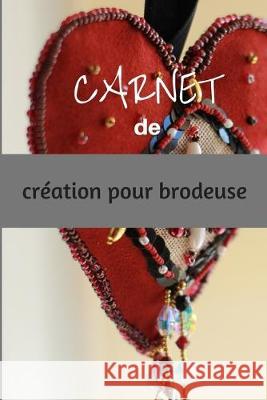 Carnet de Creation Pour Brodeuse: livre avec grilles vierges àcompléter pour créations de motifs de broderie et point de croix - 6 x 9 pouces, 50 page Editions, Mes Petits Livres Creatifs 9781692060763 Independently Published