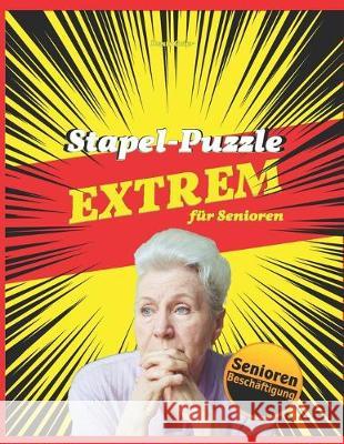 Stapel-Puzzle - Extrem - für Senioren: Beschäftigungsmaterial für Senioren im Pflegeheim und zu Hause Geier, Denis 9781692335632
