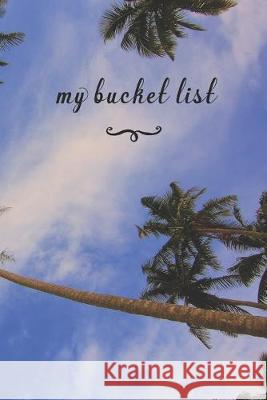 My Bucket List: A Fun And Really Perfect Way To Write Down And Keep Track Of All Of The Things In Life That You Have Wanted To Do, But Jt Journals 9781692554590 Independently Published