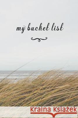 My Bucket List: A Fun And Really Perfect Way To Write Down And Keep Track Of All Of The Things In Life That You Have Wanted To Do, But Jt Journals 9781692562809 Independently Published