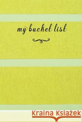 My Bucket List: A Fun And Really Perfect Way To Write Down And Keep Track Of All Of The Things In Life That You Have Wanted To Do, But Jt Journals 9781692579234