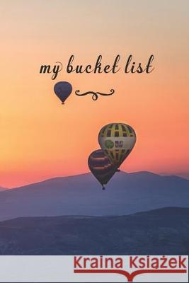 My Bucket List: A Fun And Really Perfect Way To Write Down And Keep Track Of All Of The Things In Life That You Have Wanted To Do, But Jt Journals 9781692580988