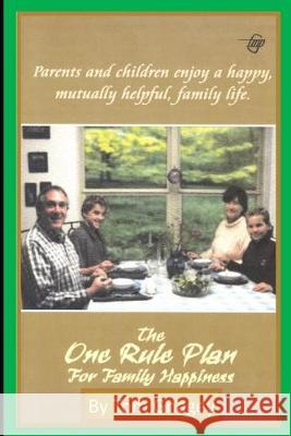 The One Rule Plan for Family Happiness Tom Gnagey 9781692598976