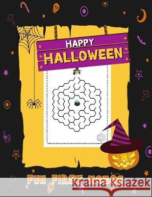 Happy Halloween Fun First Mazes: Activity Book For Kids Puzzle Games Mazes Connect The Dot Bonus Match Shadow For Ages 3-5, 4-8 Perfect Gift Happy Spider 9781692688141 Independently Published