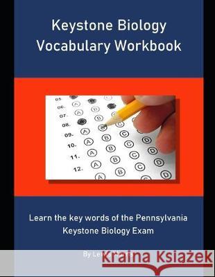 Keystone Biology Vocabulary Workbook: Learn the key words of the Pennsylvania Keystone Biology Exam Lewis Morris 9781694110329