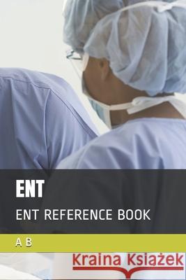 Ent: Ent Reference Book A. B 9781694247728 Independently Published