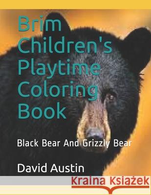 Brim Children's Playtime Coloring Book: Black Bear And Grizzly Bear Jane Austin David Austin 9781694789419