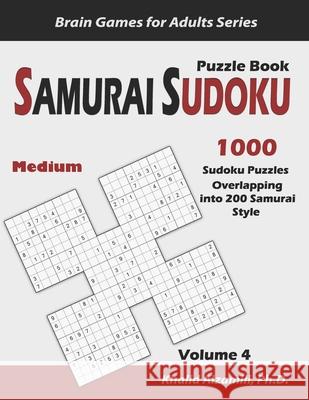 Samurai Sudoku Puzzle Book: 1000 Medium Sudoku Puzzles Overlapping into 200 Samurai Style Khalid Alzamili 9781694809452 Independently Published