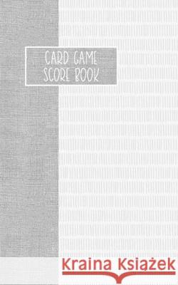 Card Game Score Book: For Tracking Your Favorite Games - Grey Reese Mitchell 9781694975898 Independently Published