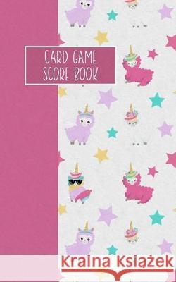 Card Game Score Book: For Tracking Your Favorite Games - Llamacorns Reese Mitchell 9781694975928 Independently Published