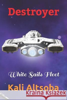 Destroyer: White Sails Fleet Kali Altsoba 9781695588431