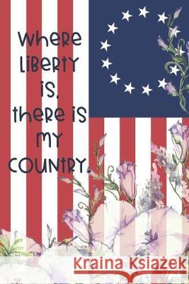 Where liberty is, there is my country.: Dot Grid Paper Lynette Cullen 9781695796096 Independently Published