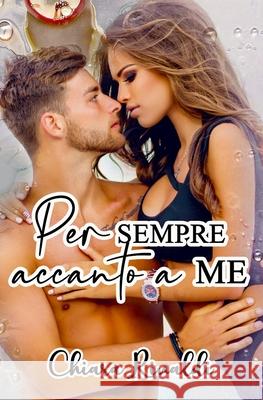 Per sempre accanto a me Chiara Rinaldi 9781697880717 Independently Published